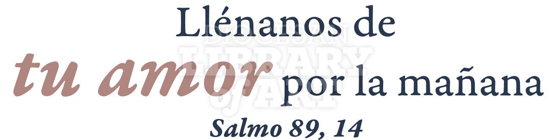 Llénanos de tu amor por la mañana