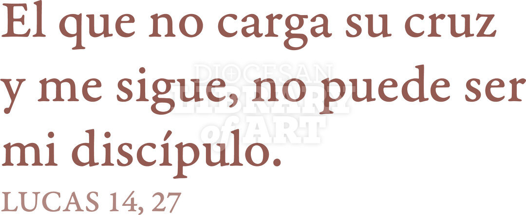 El que no carga su cruz y me sigue, no puede ser mi discípulo.