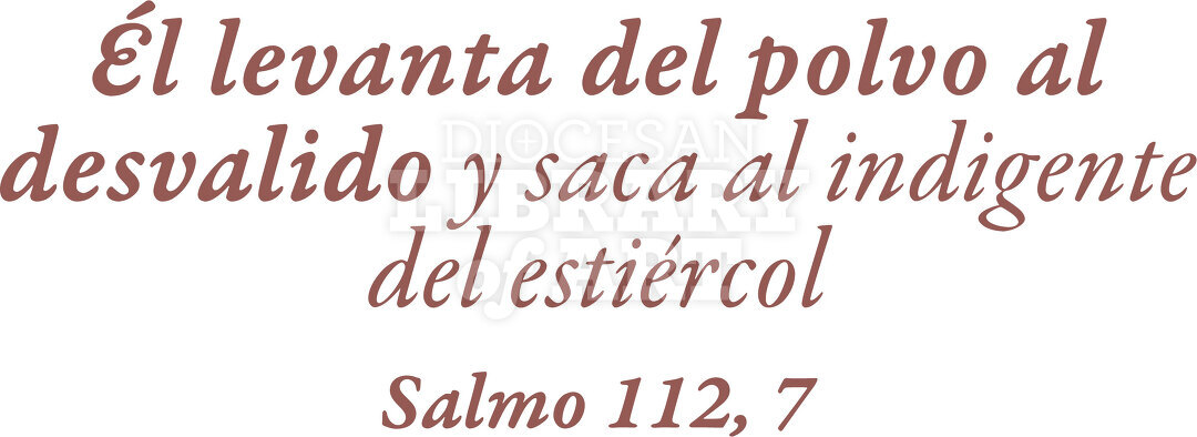 Él levanta del polvo al desvalido y saca al indigente del estiércol.