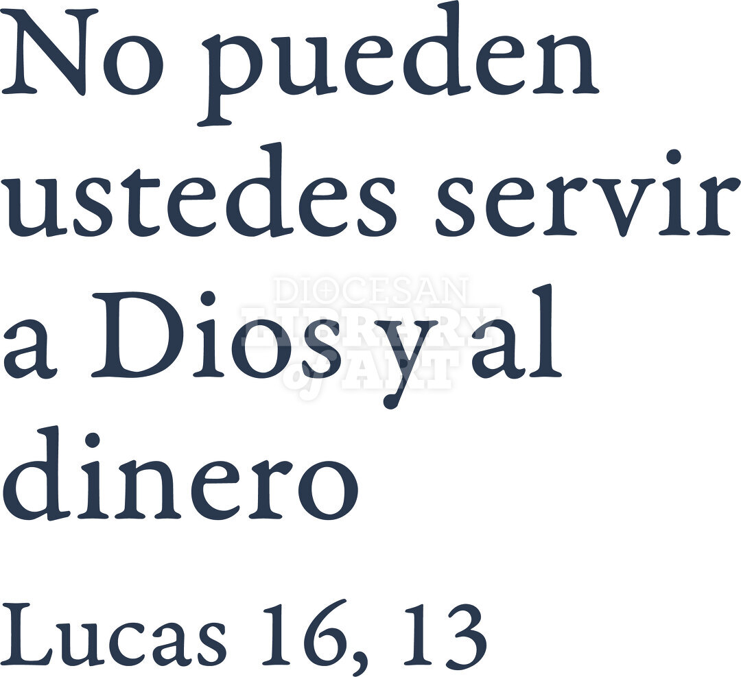 No pueden ustedes servir a Dios y al dinero.