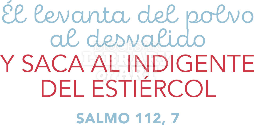 Él levanta del polvo al desvalido y saca al indigente del estiércol.