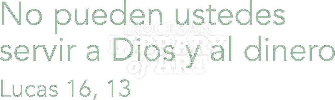No pueden ustedes servir a Dios y al dinero.