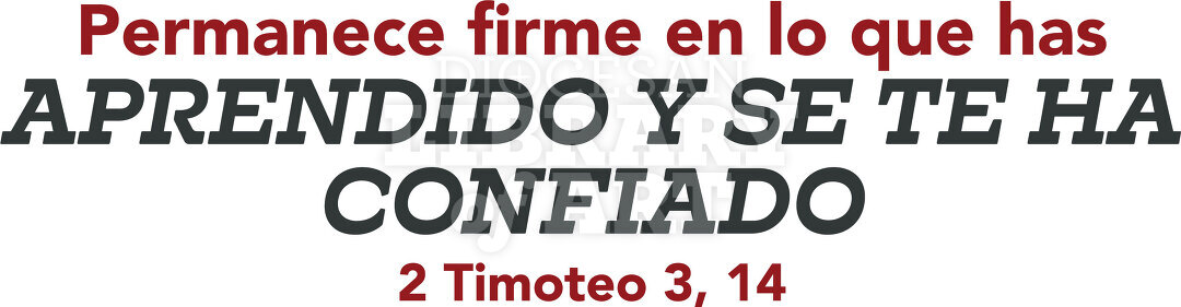 Permanece firme en lo que has aprendido y se te ha confiado