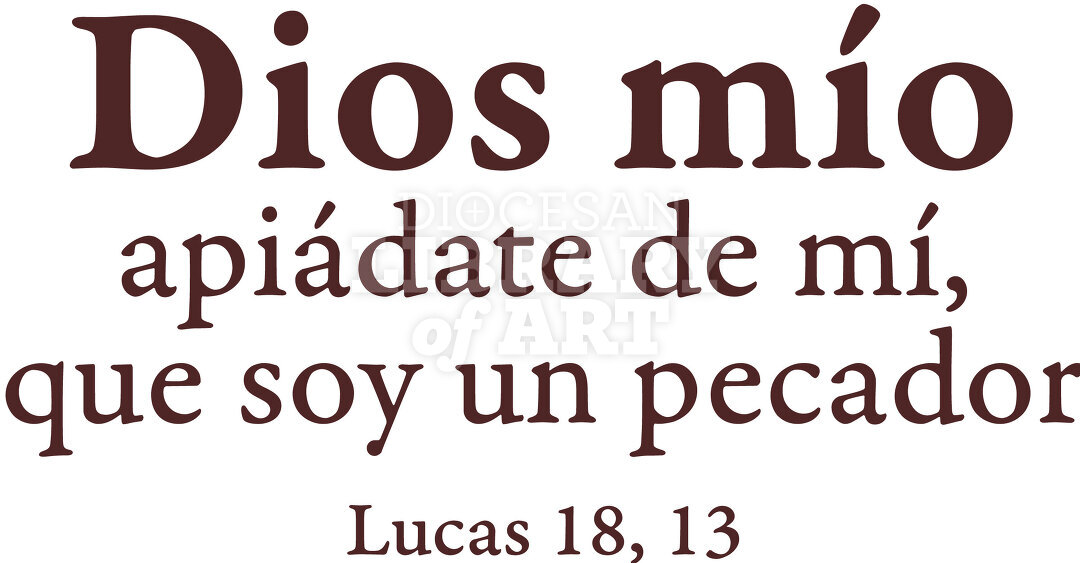 Dios mío, apiádate de mí,  que soy un pecador.