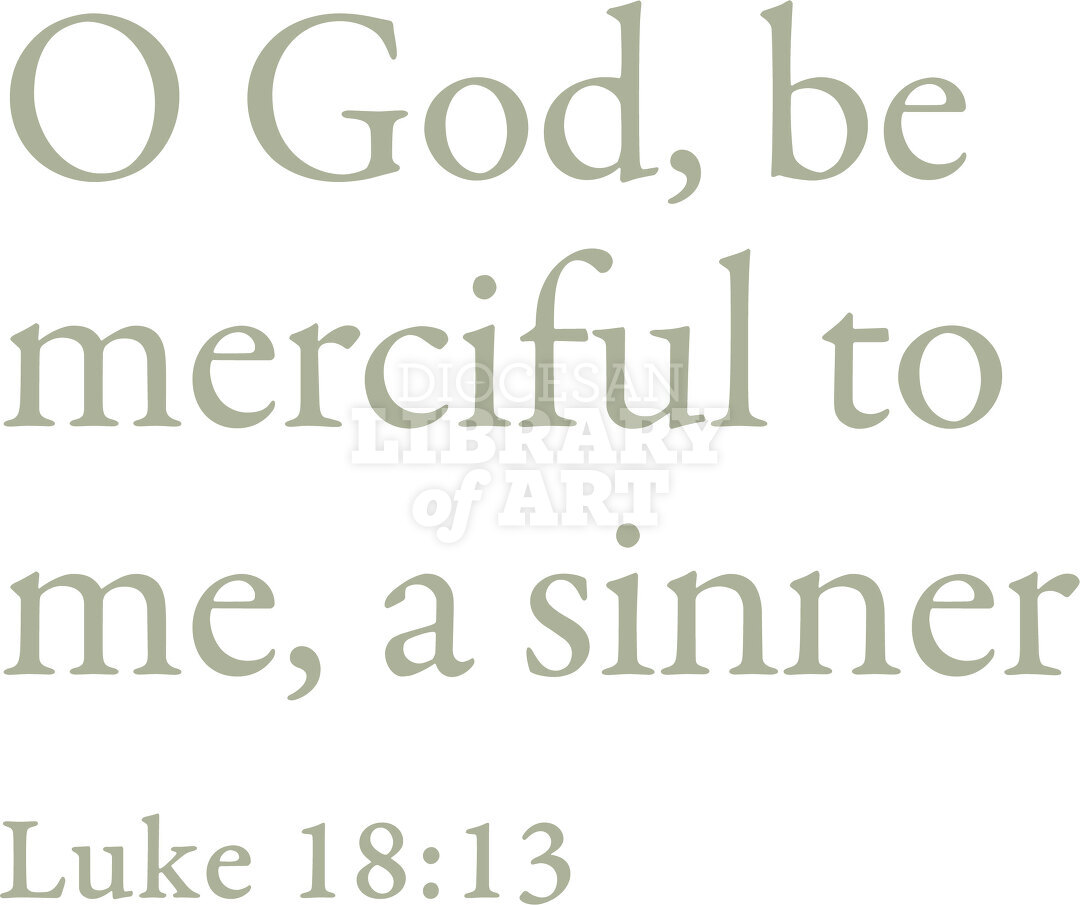 O God, be merciful to me, a sinner.