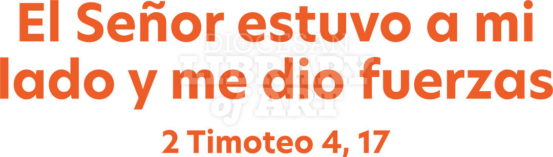 El Señor estuvo a mi lado y me dio fuerzas