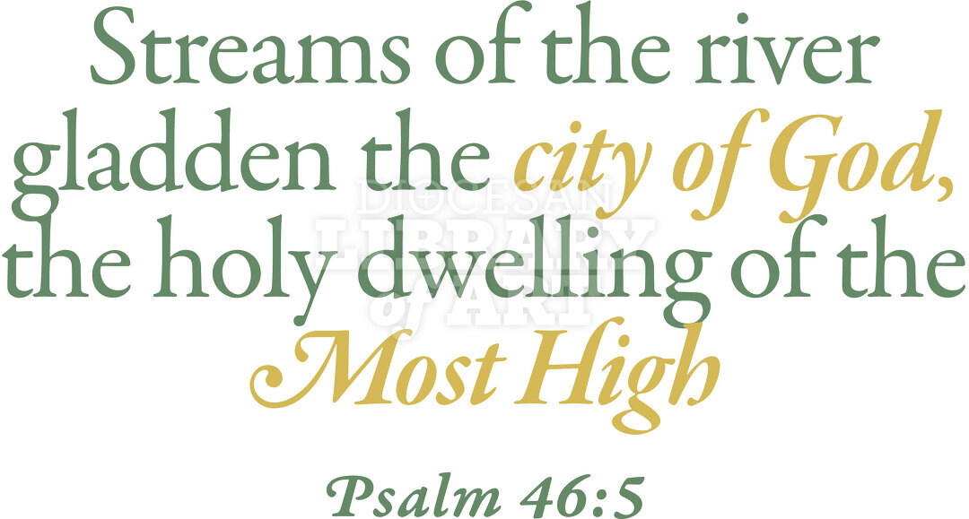 Streams of the river gladden the city of God...