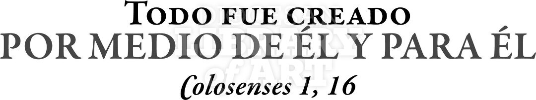 Todo fue Creado por Medio de Él y para Él