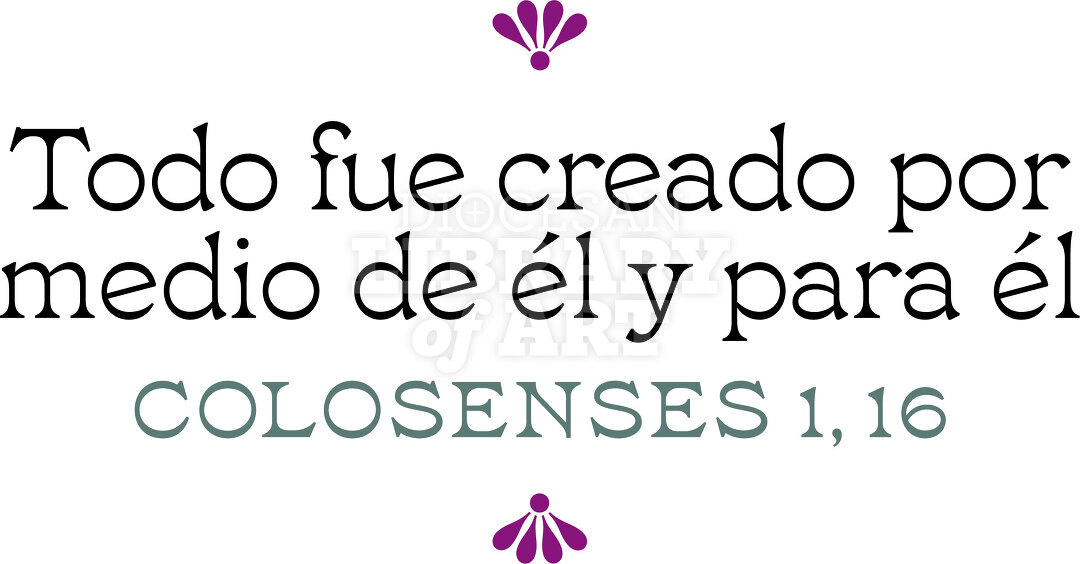 Todo fue creado por medio de Él y para Él.