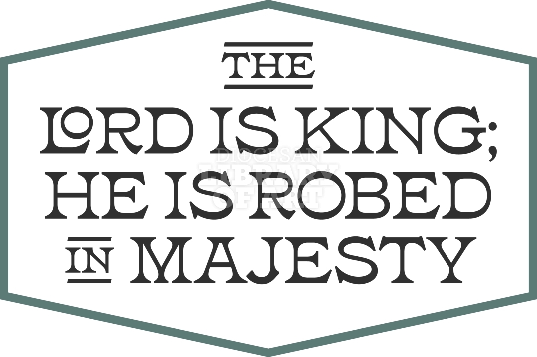 Diocesan Library of Art The Lord Is King; He Is Robed In Majesty